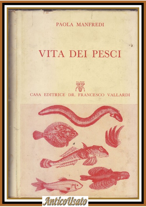 VITA DEI PESCI di Paola Manfredi - Vallardi Editore 1956 libro illustrato